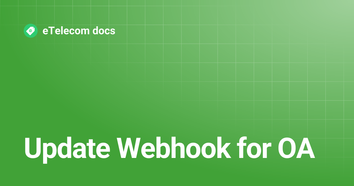 Update Webhook for OA | English | eTelecom docs