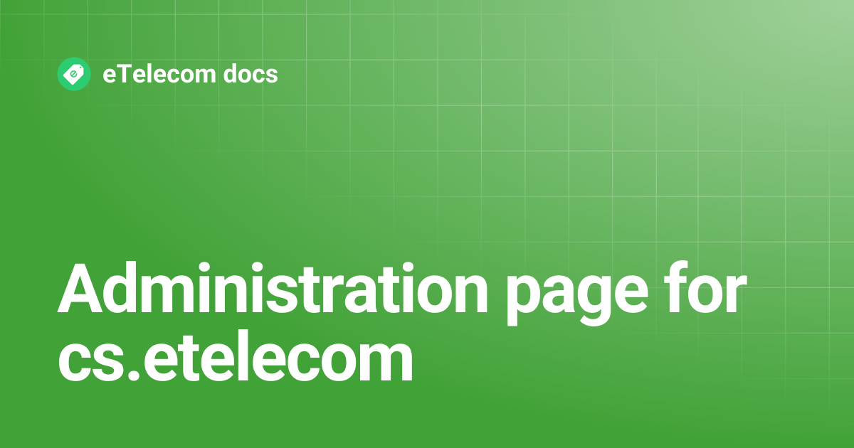 Administration page for cs.etelecom | English | eTelecom docs