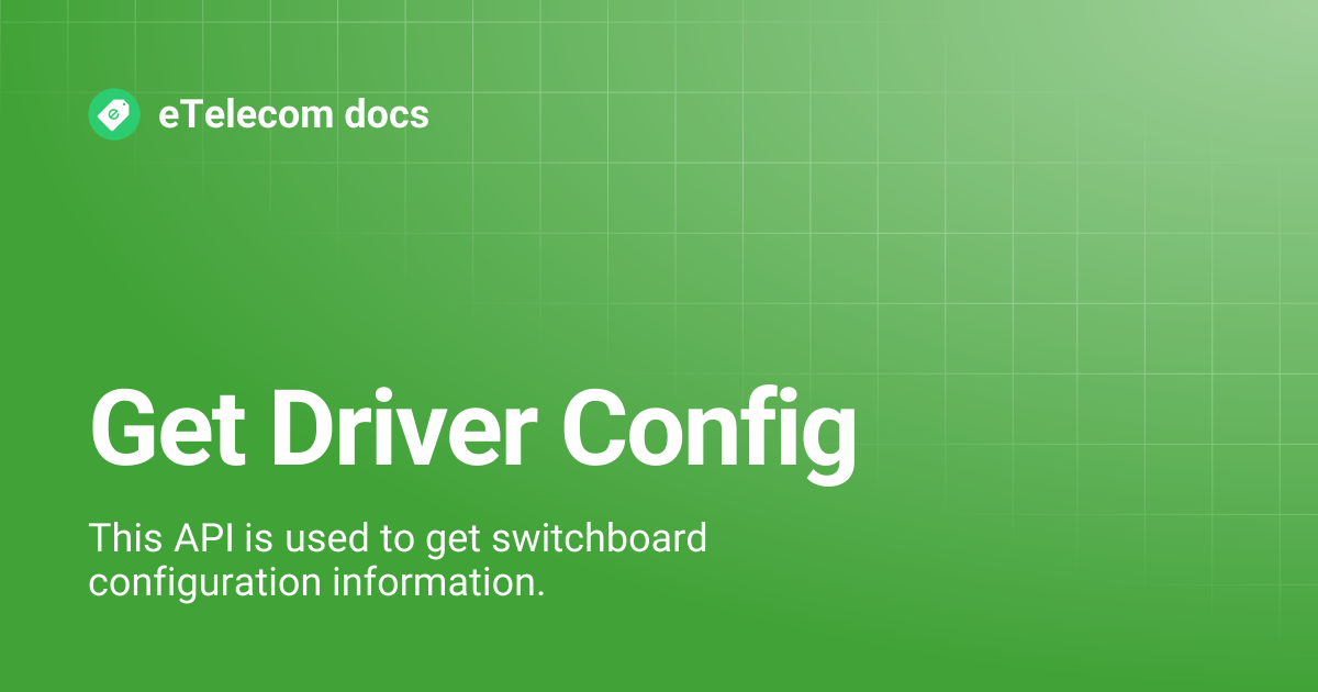 Get Driver Config | English | eTelecom docs