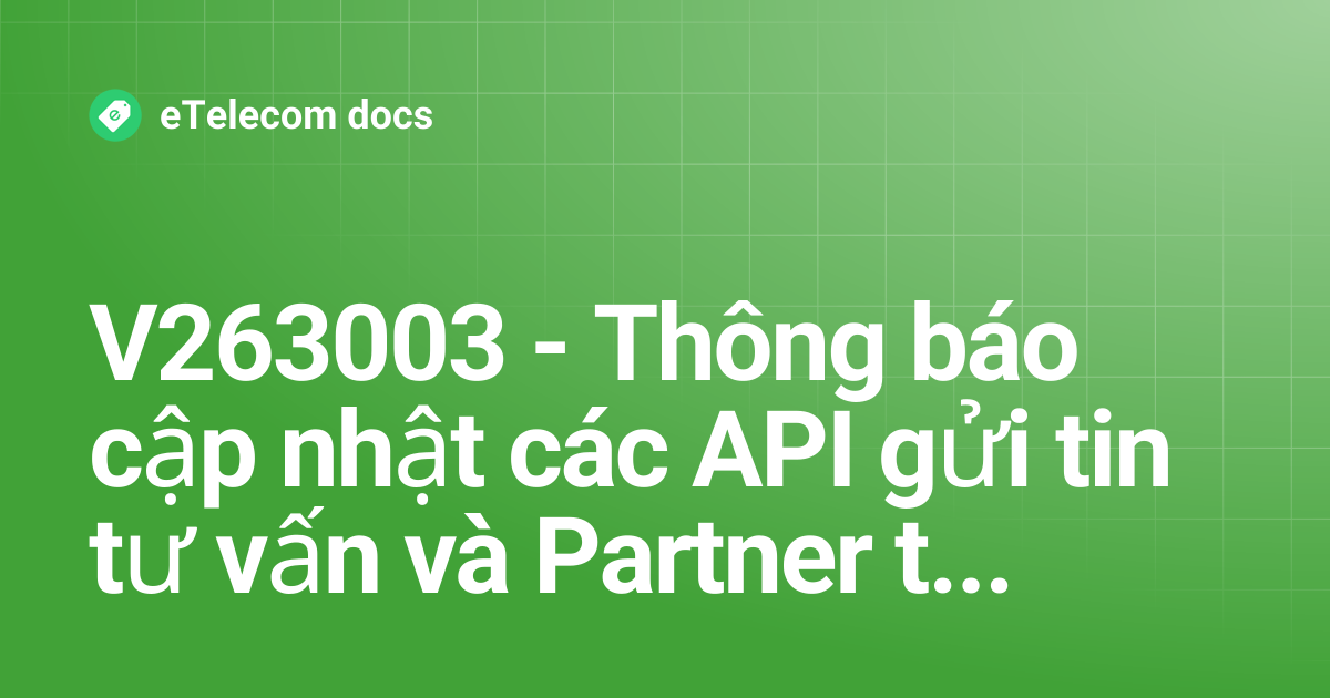 V263003 - Thông báo cập nhật các API gửi tin tư vấn và Partner tạo shop ...