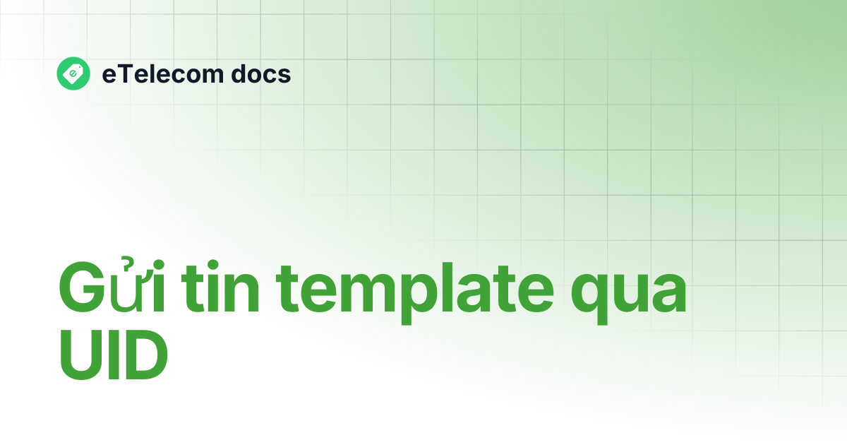 Gửi tin template qua UID | eTelecom docs
