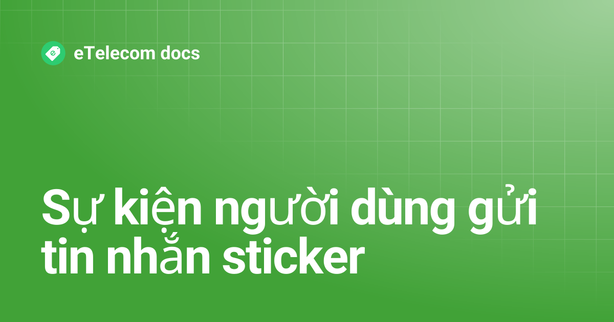 Sự kiện người dùng gửi tin nhắn sticker | eTelecom docs